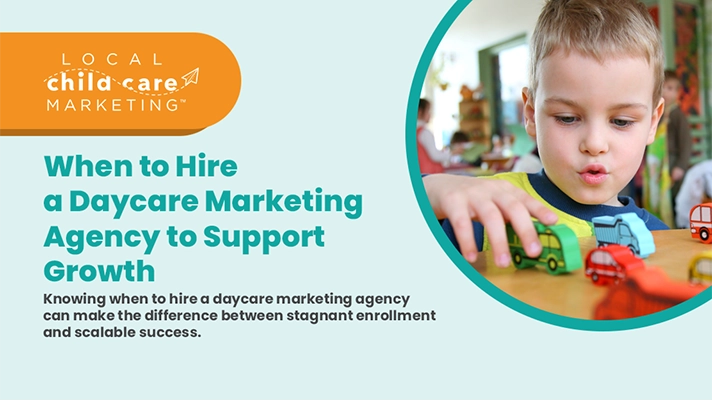 When to hire a daycare marketing agency to support growth